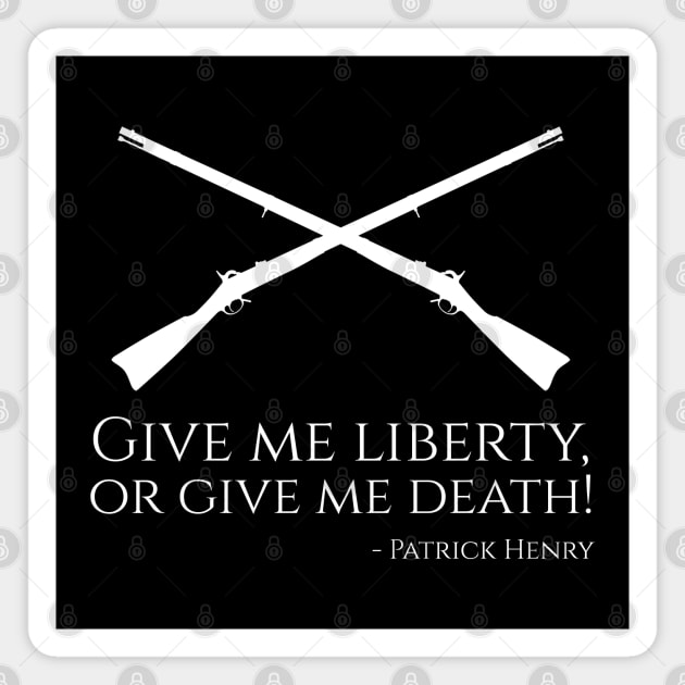 Patrick Henry Quote - Give Me Liberty, Or Give Me Death! Magnet by Styr Designs